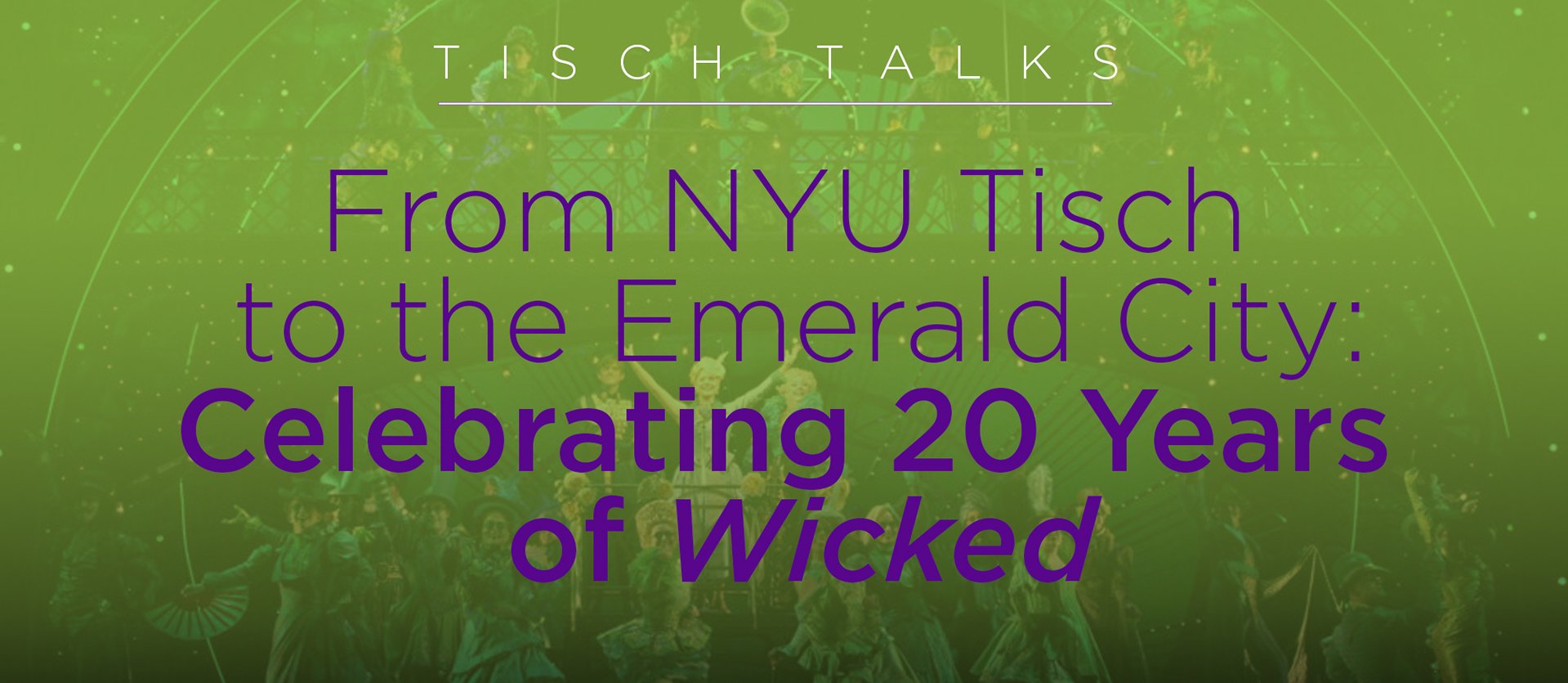 From NYU Tisch to the Emerald City: Celebrating 20 Years of Wicked