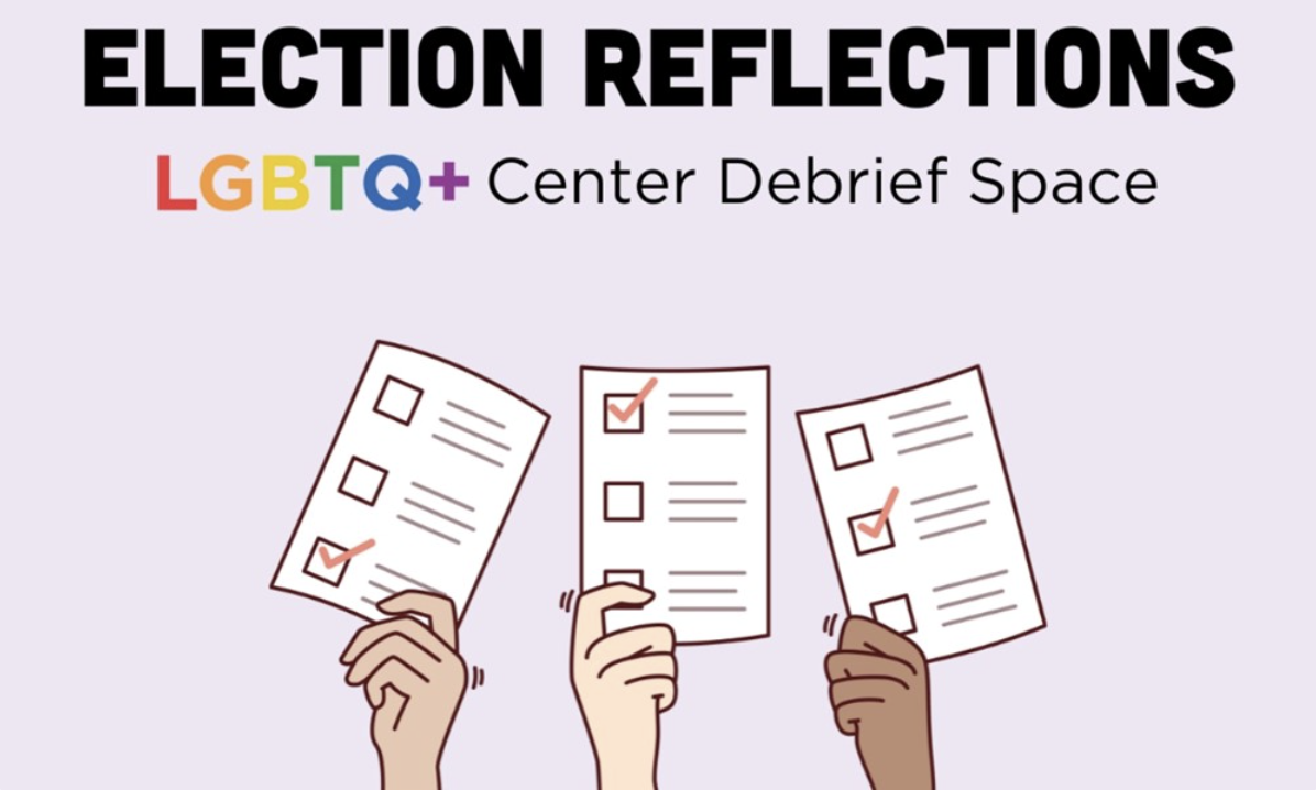 Election Reflections: LGBTQ+ Center Debrief Space