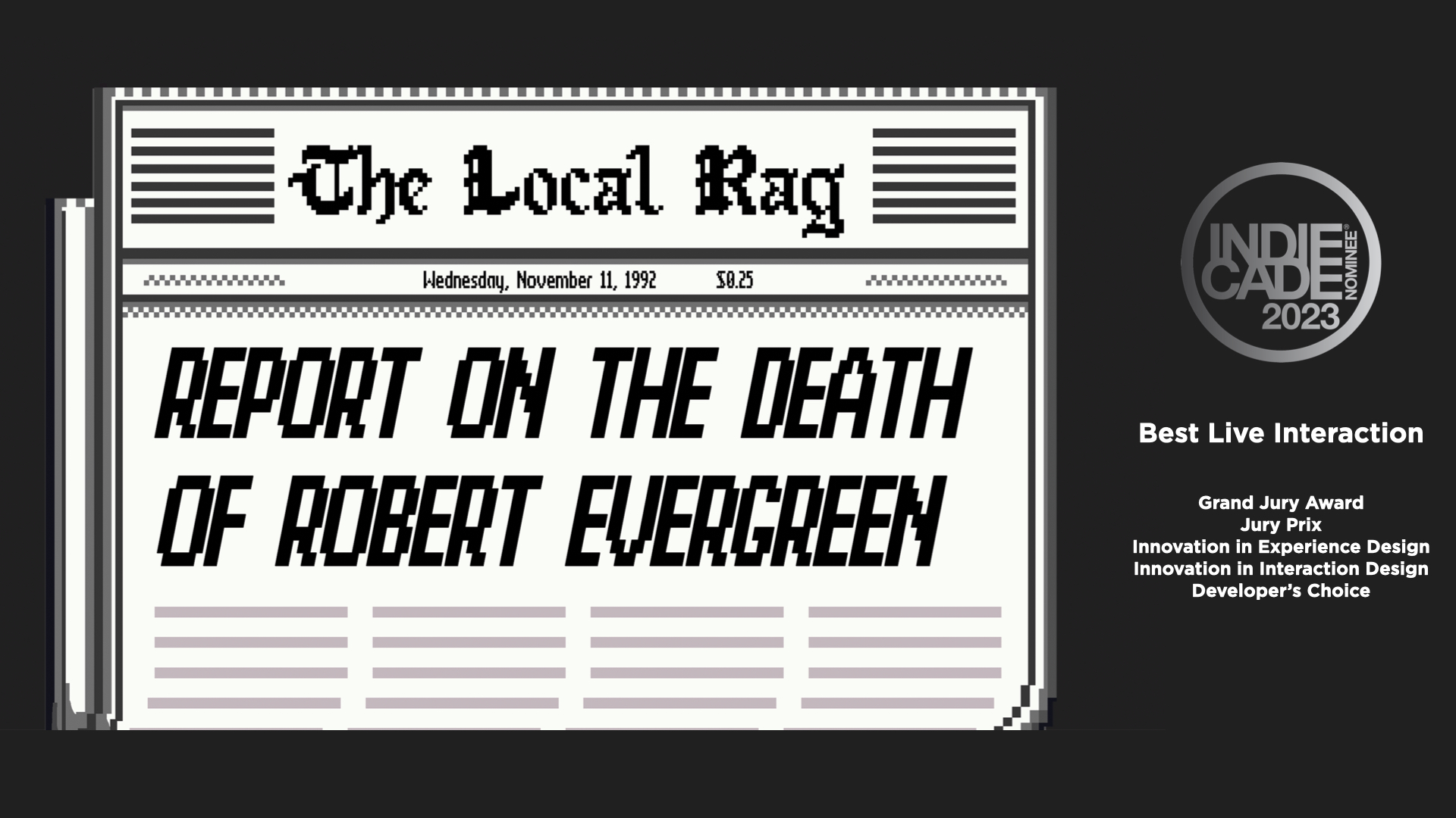 Report on the Death of Robert Evergreen poster next to the Indiecade logo and "Best Live Interaction"