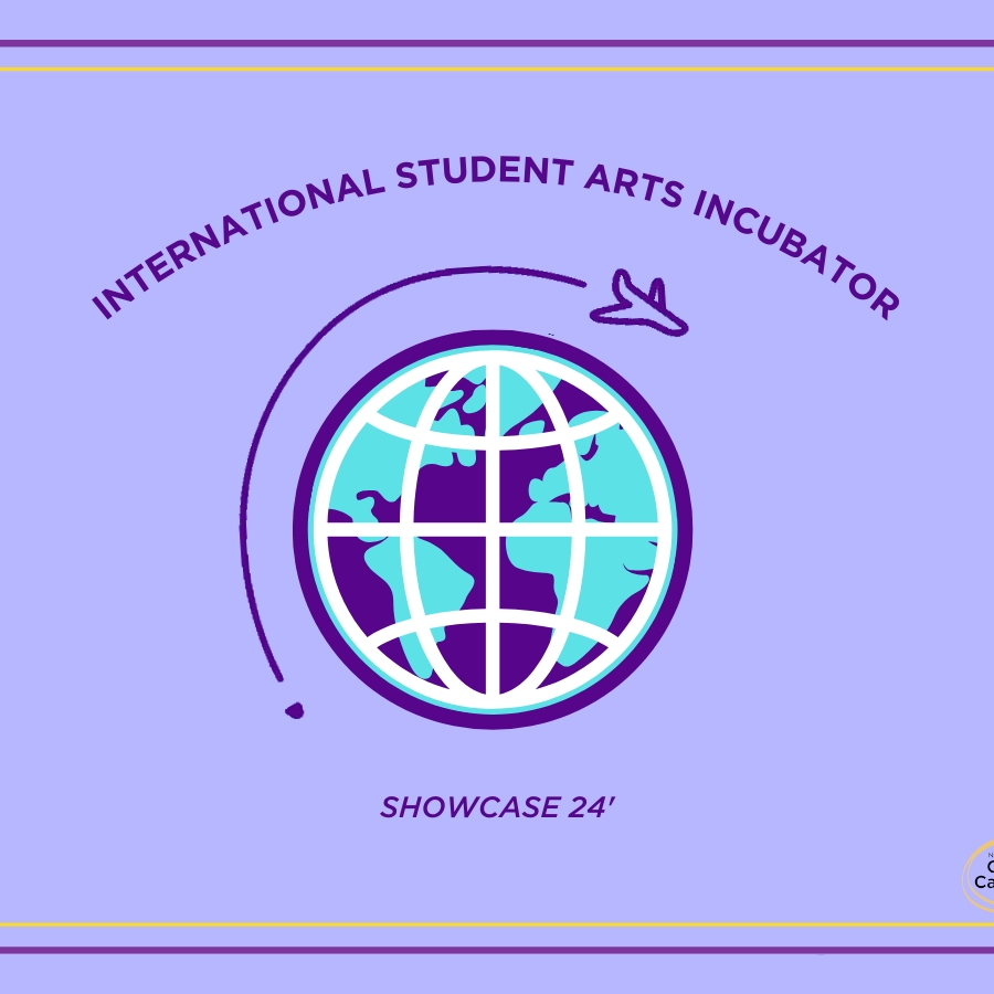 International Student Arts Incubator Showcase 24'